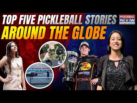 Who is the "Super Girl" of Pickleball? NASCAR & NBA Stars Turn Picklers! Top Five Pickleball Stories