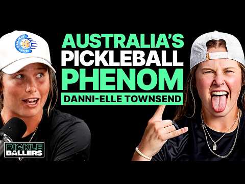 Danni-Elle Townsend: Australia's Newest Pickleball Superstar Is Coming For The Top | S4 E4
