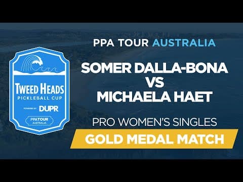 Somer Dalla-Bona vs Michaela Haet at the Tweed Heads Pickleball Cup | Gold Medal Match