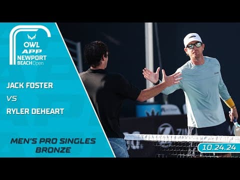 2024 The OWL APP Newport Beach Open I Jack Foster vs. Ryler DeHeart | Men's Singles Bronze