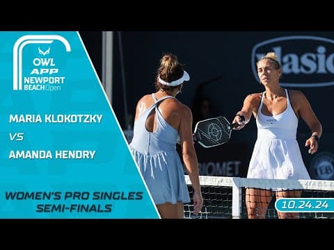 2024 The OWL APP Newport Beach Open I Maria Klokotzky vs. Amanda Hendry | Women's Singles Semi-Final