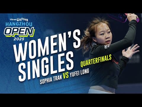 Sophia Tran vs Yufei Long - Women's Singles Quarterfinal | Vibrant Linping Hangzhou Open 2025