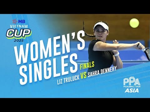 Liz Truluck vs Sahra Dennehy - Women's Singles Final | MB Vietnam Cup 2025