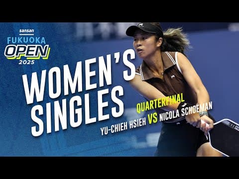 Yu-Chieh Hsieh vs Nicola Schoeman - Women's Singles Quarterfinal | Sansan Fukuoka Open 2025