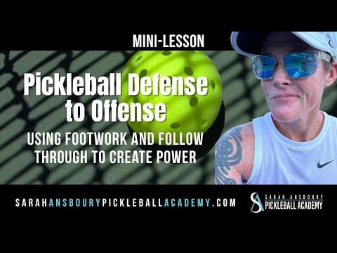 Pickleball Defense to Offense - Footwork & Follow Through - Mini Lesson - Sarah Ansboury