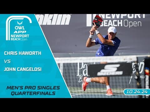 2024 The OWL APP Newport Beach Open I Chris Haworth vs. John Cangelosi | Men's Singles Quarterfinals