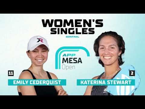 Women's Pro Singles Semifinal - Kat Stewart vs. Emily Cederquist | APP Mesa Open